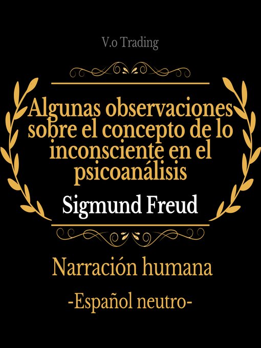 Title details for Algunas observaciones sobre el concepto de lo inconsciente en el psicoanálisis by Sigmund Freud - Available